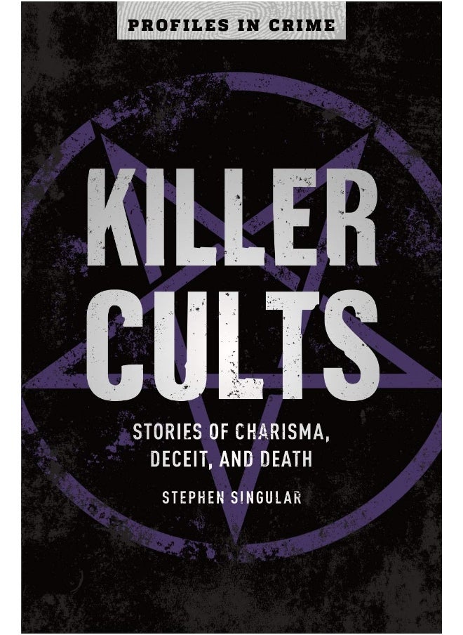 Killer Cults: Stories of Charisma, Deceit, and Death 