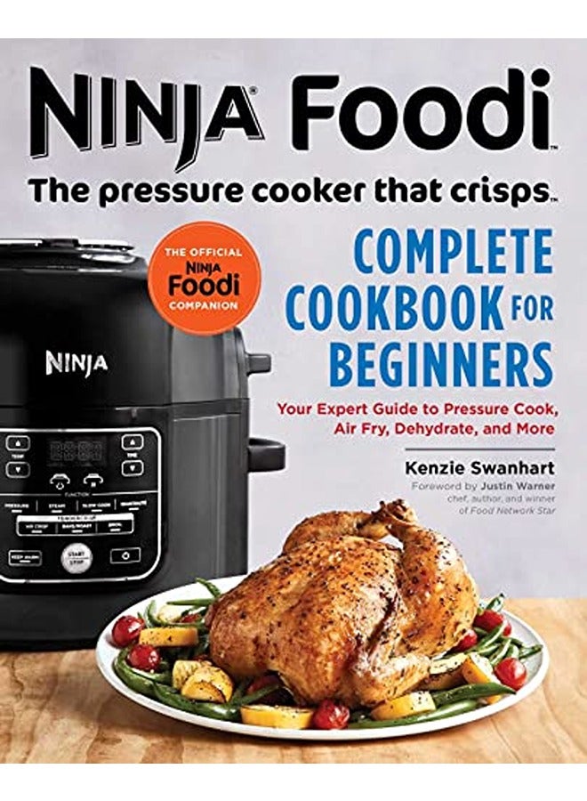 Ninja Foodi: The Pressure Cooker That Crisps: Complete Cookbook for Beginners: Your Expert Guide to