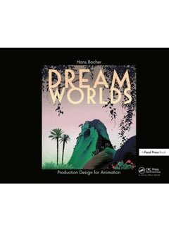 Dream Worlds: Production Design for Animation 