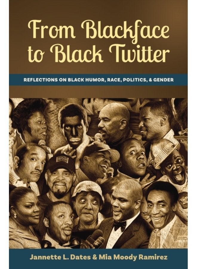 From Blackface to Black Twitter Reflections on Black Humor Race Politics Gender - Paperback