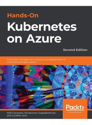 Hands-On Kubernetes on Azure - Second Edition: Automate management, scaling, and deployment of containerized applications - pzsku/Z027B26082A2567CA0440Z/45/1748329200/f638b7db-281f-48d9-baa7-3a46b43feff1