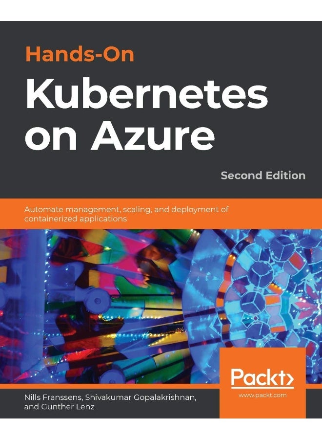Hands-On Kubernetes on Azure - Second Edition: Automate management, scaling, and deployment of containerized applications