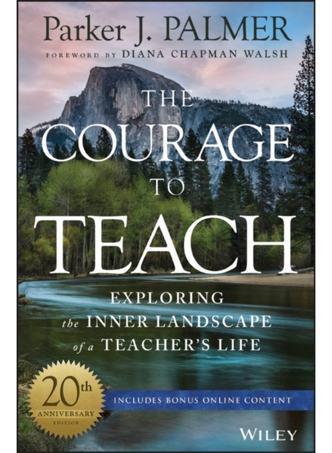 The Courage to Teach Exploring the Inner Landscape of a Teacher s Life - Hardback