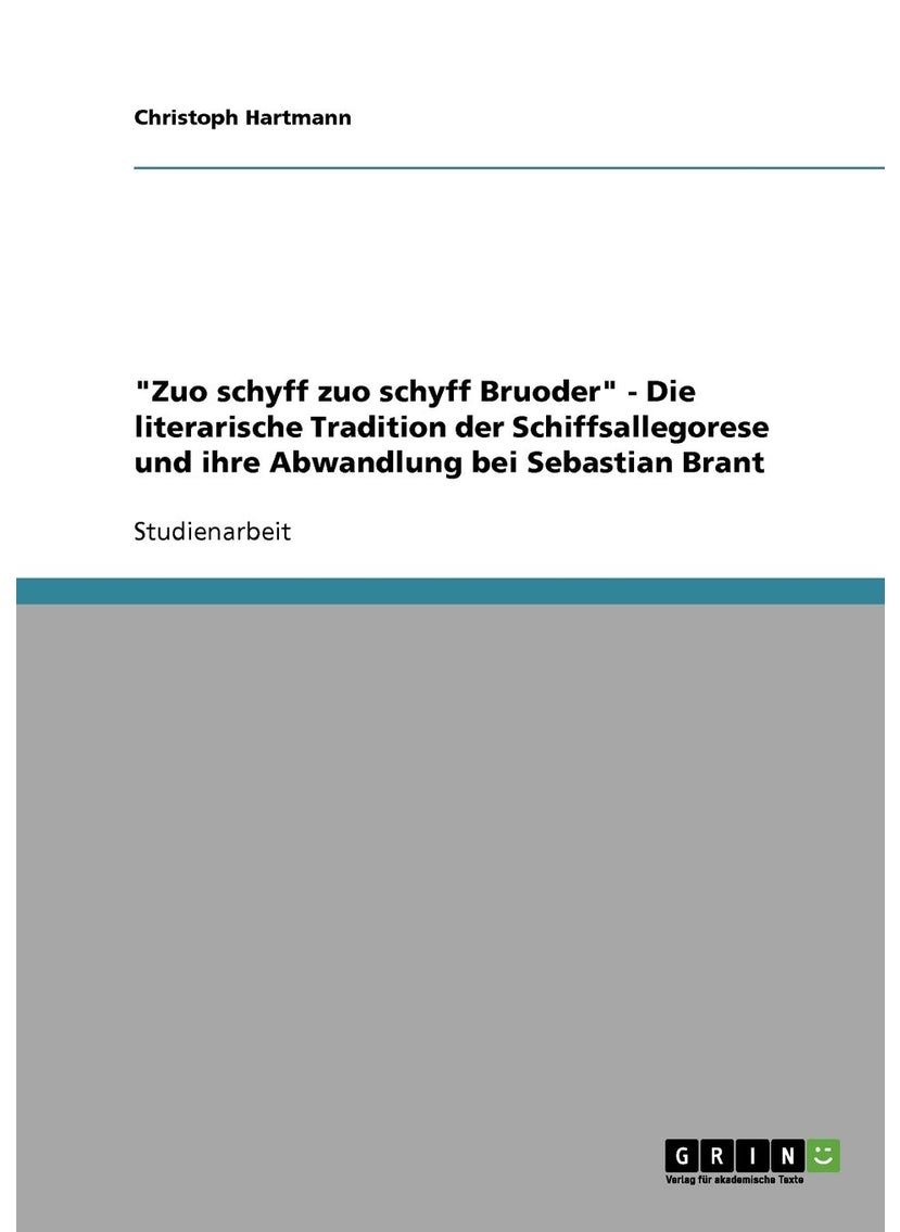 "Zuo schyff zuo schyff Bruoder" - Die literarische Tradition der Schiffsallegorese und ihre Abwandlung bei Sebastian Brant 