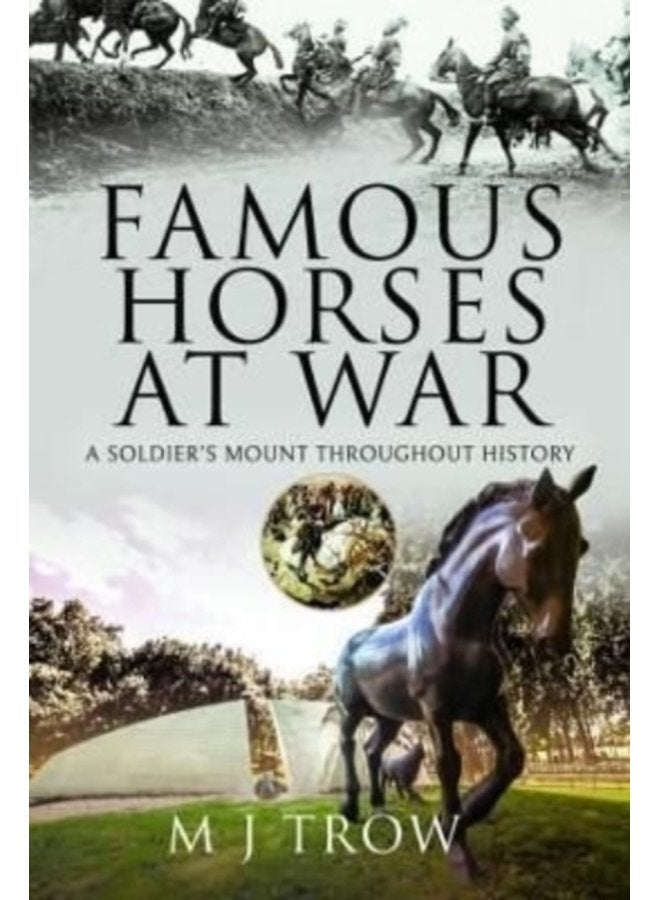Famous Horses at War A Soldier s Mount Throughout History - Hardback