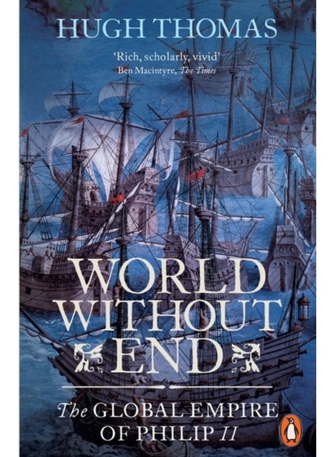 World Without End The Global Empire of Philip II - Paperback