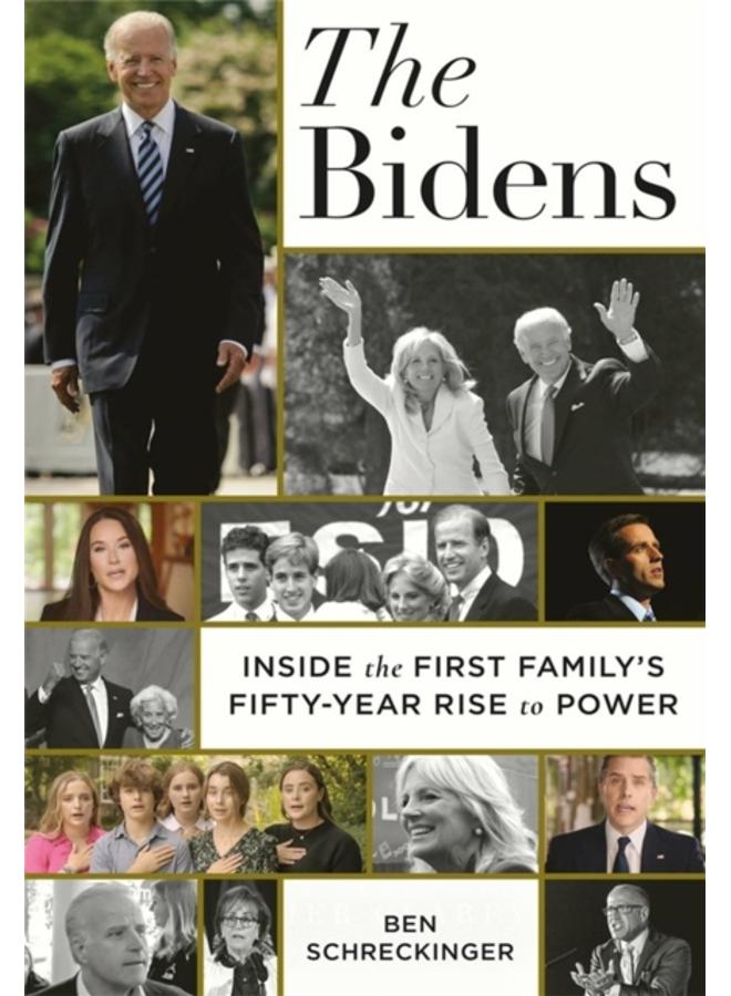 The Bidens : Inside the First Family's Fifty-Year Rise to Power 