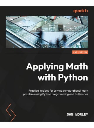 Applying Math with Python - Second Edition: Over 70 practical recipes for solving real-world computational math problems - pzsku/Z0281F4E1CEE5DD1C78AEZ/45/1748329204/0cfe803a-57b7-46ce-9672-2765364c2464
