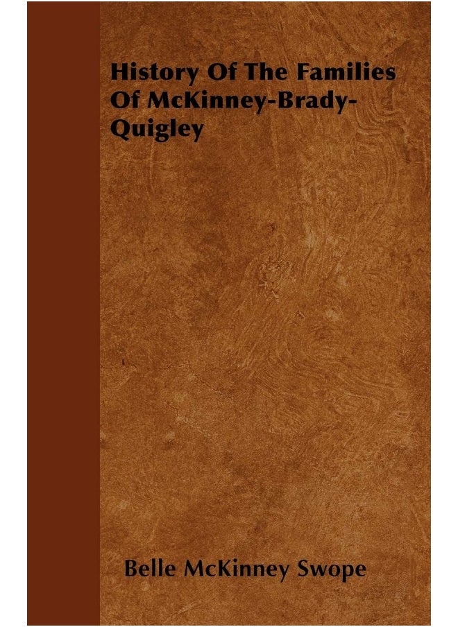 History Of The Families Of McKinney-Brady-Quigley 