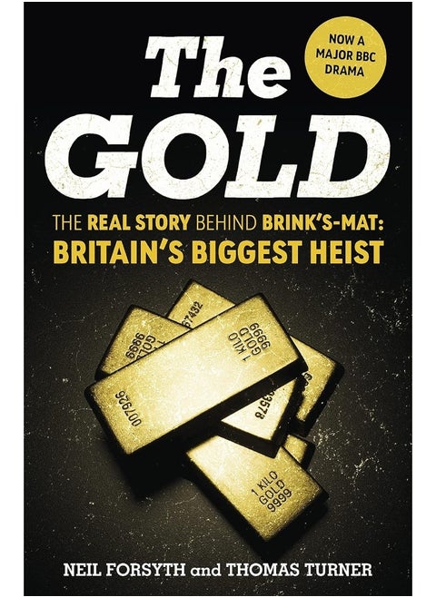 The Gold: The real story behind Brink’s-Mat: Britain’s biggest heist