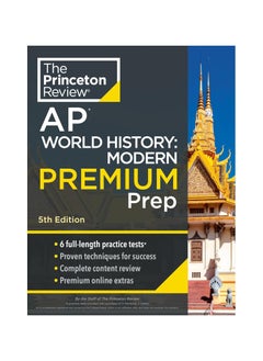 Princeton Review AP World History Modern Premium Prep 2024 6 Practice Tests Complete Content Review Strategies & Techniques