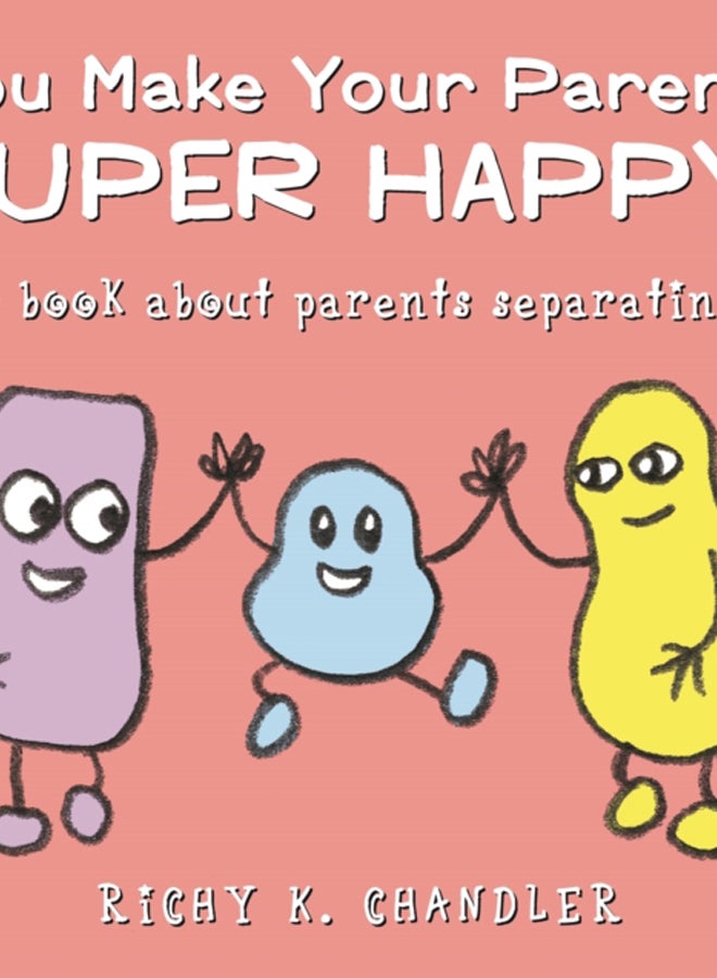 You Make Your Parents Super Happy! : A book about parents separating