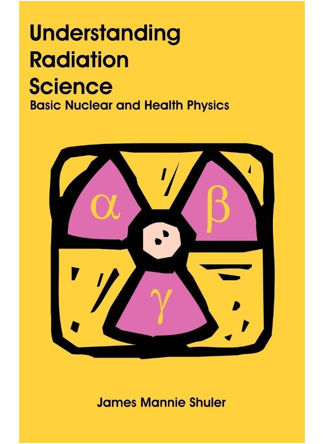 Understanding Radiation Science: Basic Nuclear and Health Physics 