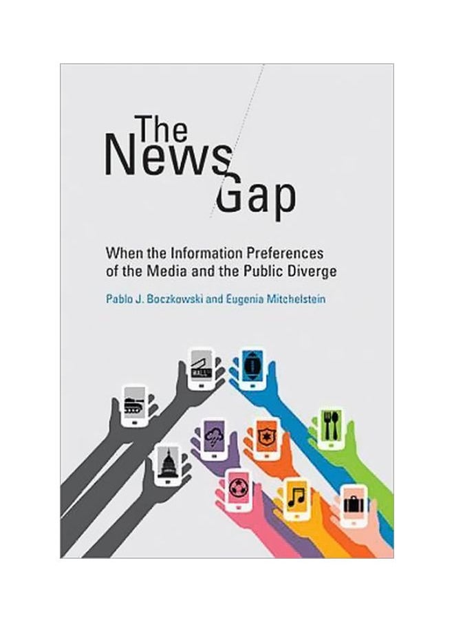The News Gap : When The Information Preferences Of The Media And The Public Diverge 