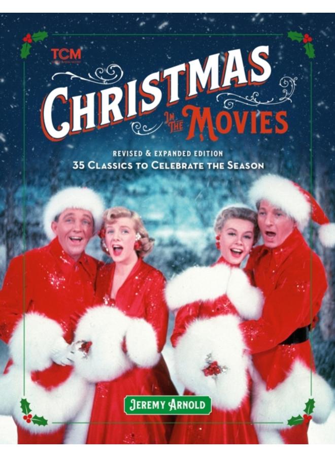 Turner Classic Movies: Christmas in the Movies (Revised & Expanded Edition) : 35 Classics to Celebrate the Season