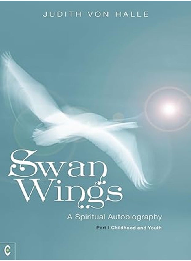 Swan Wings: A Spiritual Autobiography, Part I: Childhood and Youth 