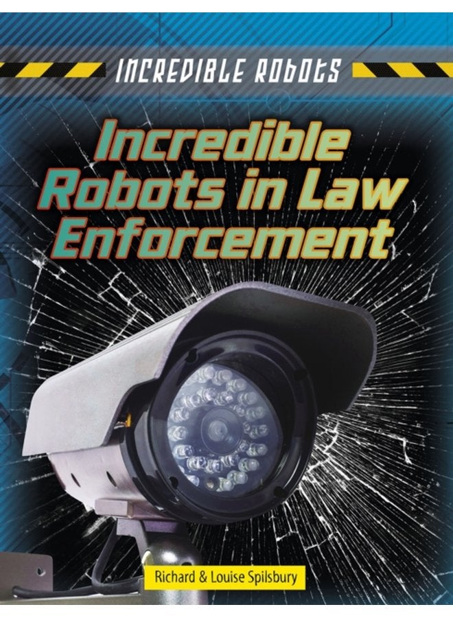 Incredible Robots in Law Enforcement - Hardback