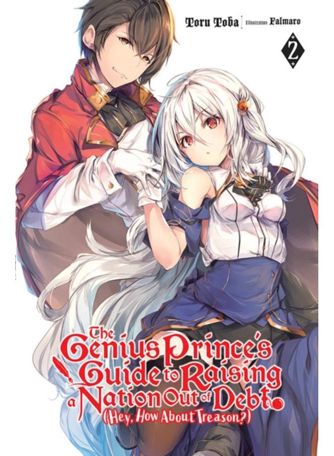 The Genius Prince's Guide to Raising a Nation Out of Debt (Hey, How About Treason?), Vol. 2 LN 