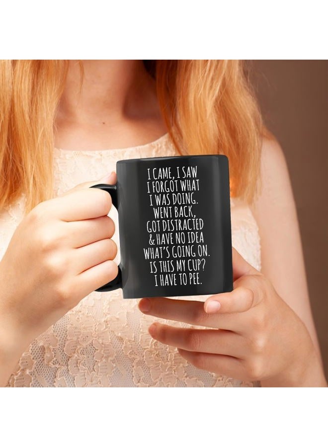 HZIZI Funny Mug Senior Citizens I Came I Saw I Forgot What I Was Doing - Funny, Sarcasm, Sarcastic gifts for Elderly Grandma Grandpa Mom Dad Birthday Gift Retirement Gift Black 11oz Ceramic Coffee Mug 11oz - Image 4