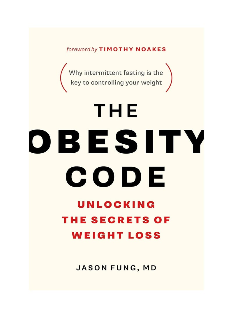 The Obesity Code : Unlocking the Secrets of Weight Loss (Why Intermittent Fasting Is the Key to Controlling Your Weight)