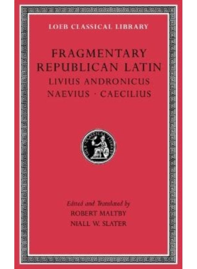 Fragmentary Republican Latin Volume VI Livius Andronicus Naevius Caecilius - Hardback