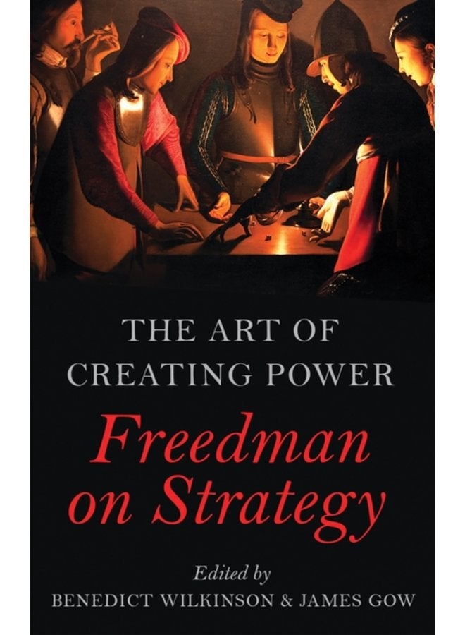 The Art of Creating Power Freedman on Strategy - Hardback
