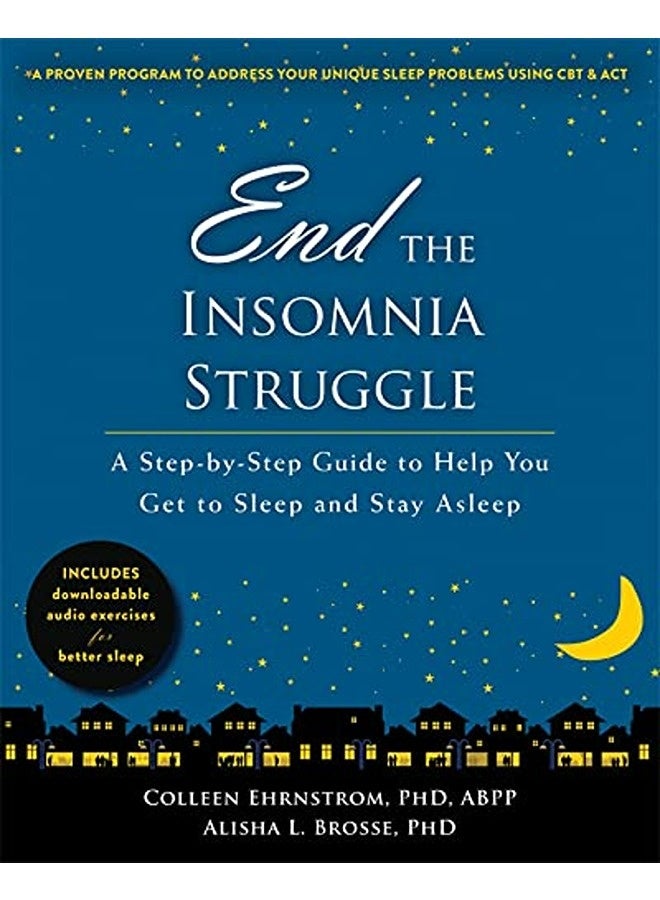 End The Insomnia Struggle A Stepbystep Guide To Help You Get To Sleep And Stay Asleep 