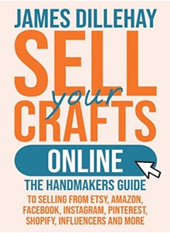 Sell Your Crafts Online The Handmakers Guide To Selling From Etsy Amazon Facebook Instagram Pin 