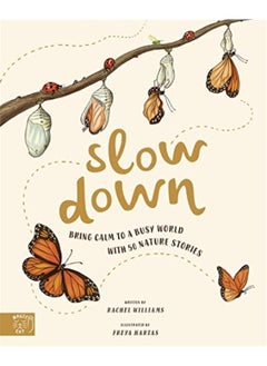 Slow Down: Bring Calm to a Busy World with 50 Nature Stories 