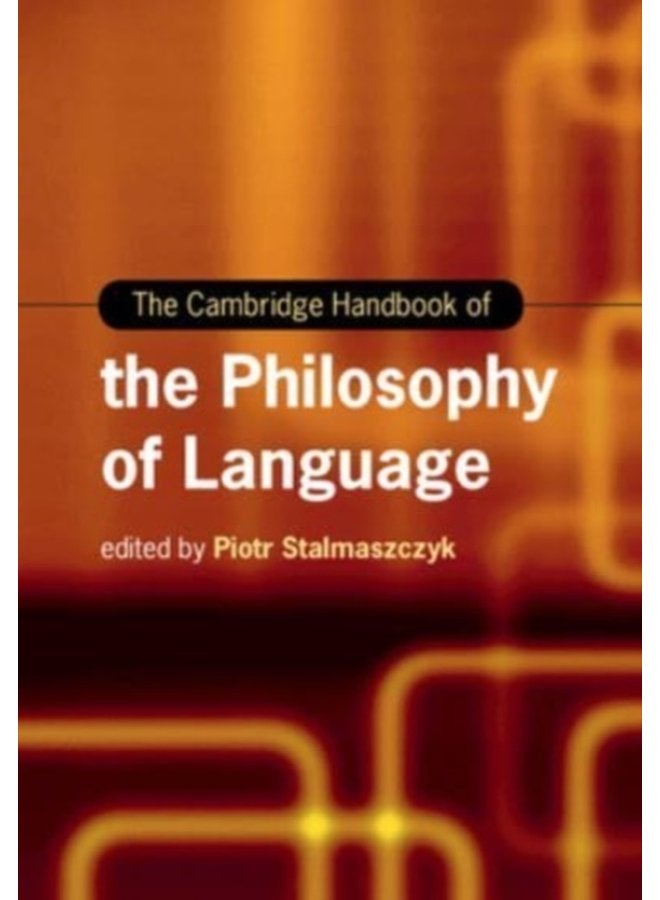 The Cambridge Handbook of the Philosophy of Language - Paperback