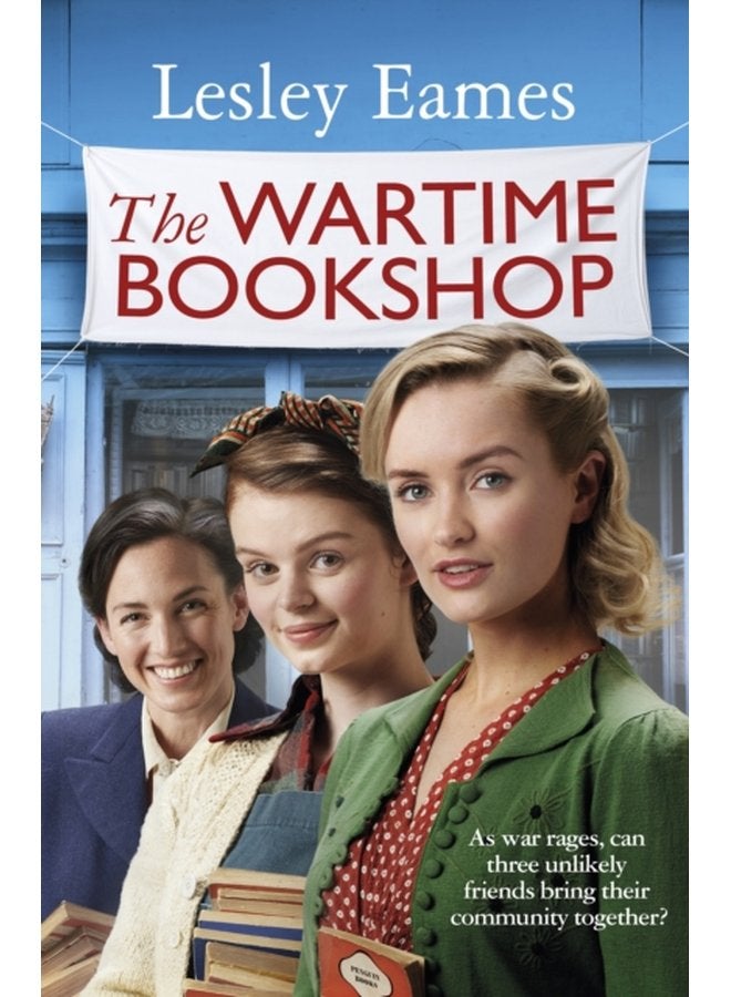 The Wartime Bookshop The first in a heart warming WWII saga series about community and friendship from the bestselling author - Hardback