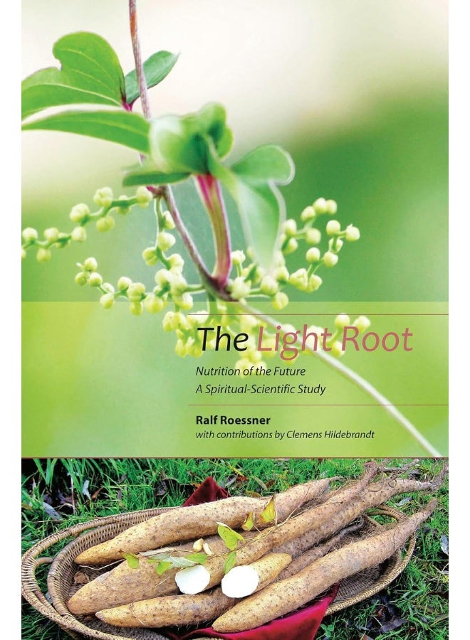 The Light Root: Nutrition of the Future, a Spiritual-Scientific Study