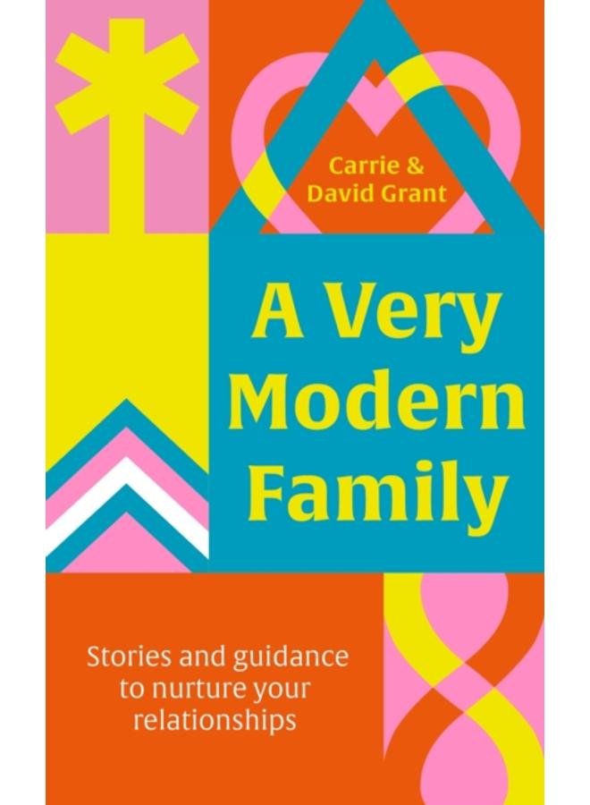 A Very Modern Family : Stories and guidance to nurture your relationships 