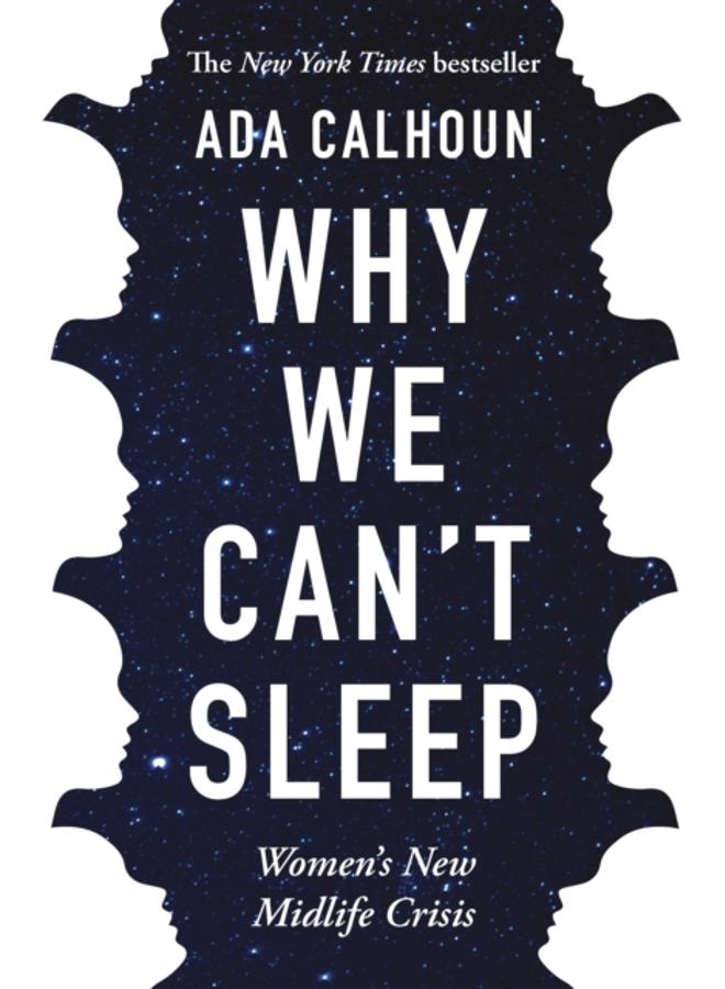 Why We Can't Sleep : Women's New Midlife Crisis