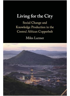 Living for the City: Social Change and Knowledge Production in the Cent 