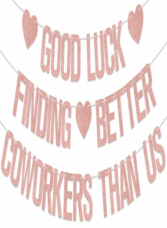 WFKLDF Good Luck Finding Better Coworkers Than Us Banner - Coworker Leaving Decorations - Going Away Party Decorations Rose Gold - Image 1