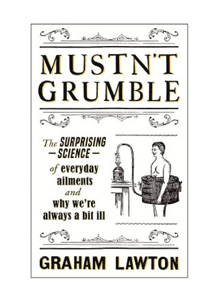 Mustn't Grumble  The surprising science of everyday ailments and why we're always a bit ill - pzsku/Z02CF4A32D7382BAE2952Z/45/_/1699355564/2d13c700-2fe8-4272-91b1-9ede0609b2cb