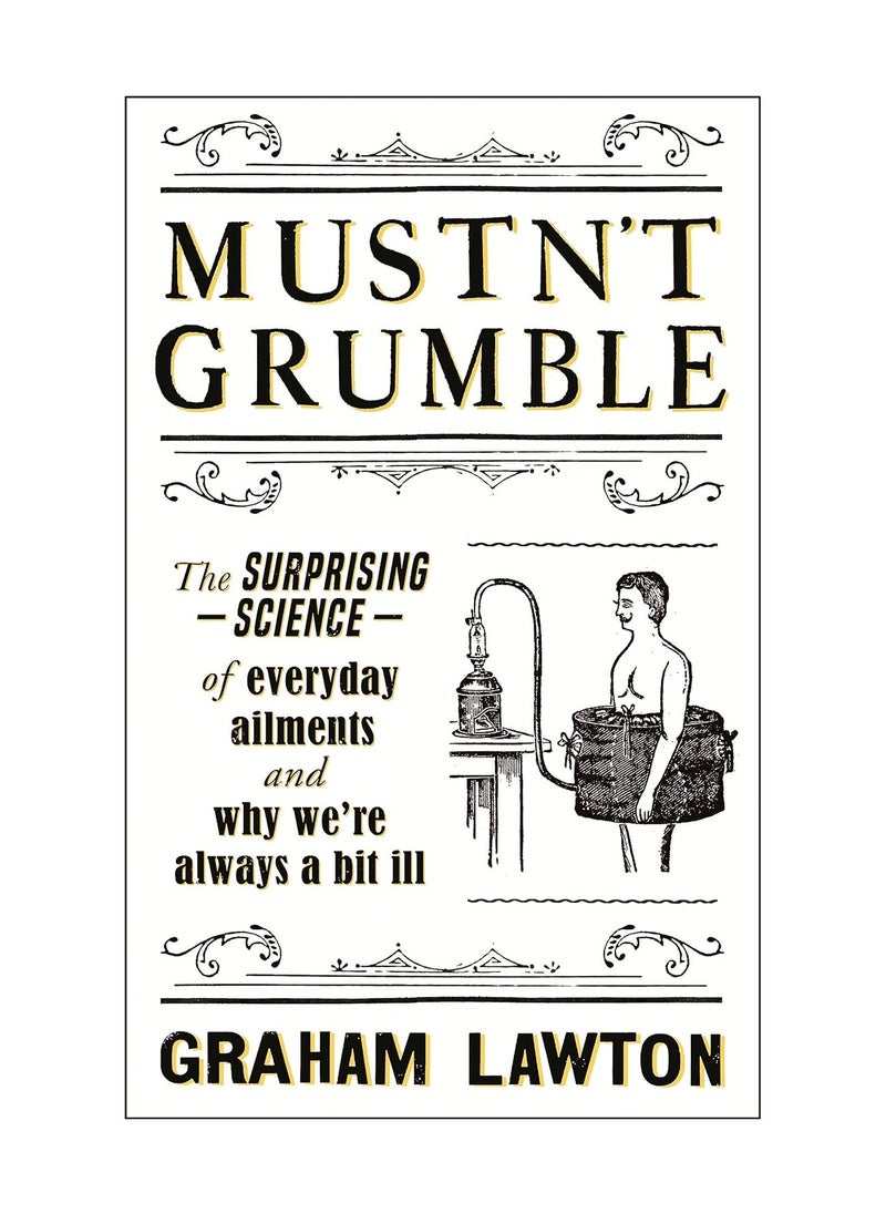 Mustn't Grumble  The surprising science of everyday ailments and why we're always a bit ill