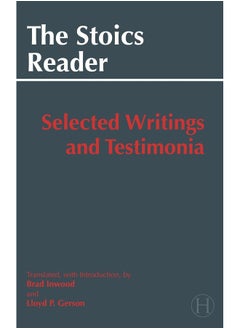 The Stoics Reader: Selected Writings and Testimonia