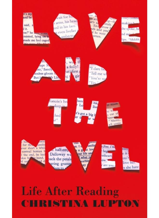 Love and the Novel : Life After Reading 