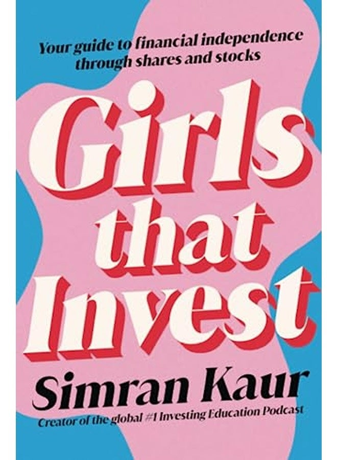 Girls That Invest: Your Guide to Financial Independence through Shares and Stocks