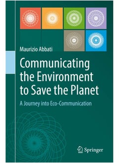 Communicating the Environment to Save the Planet: A Journey into Eco-Communication 