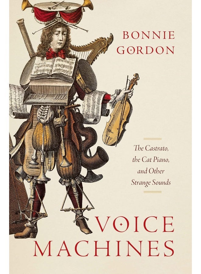 Voice Machines: The Castrato, the Cat Piano, and Other Strange Sou
