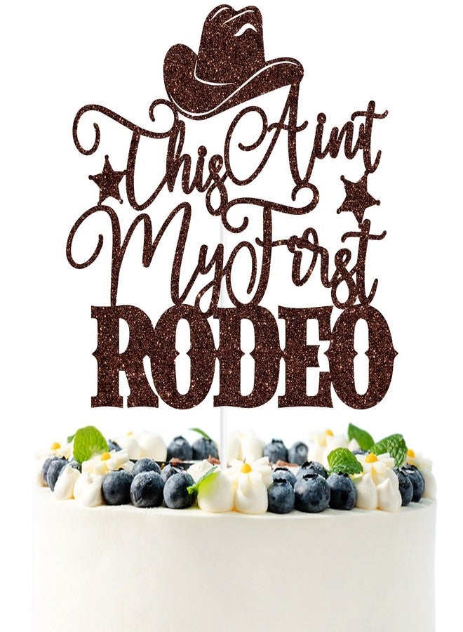 PYBHILK Brown Glitter This Ain't My First Rodeo Cake Topper, How the West was Two/My 2nd Rodeo, Western Cowboy 2nd Birthday Party Decorations Supplies - Image 1