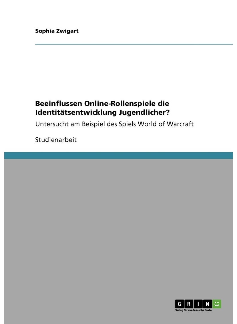 Beeinflussen Online-Rollenspiele die Identitätsentwicklung Jugendlicher?: Untersucht am Beispiel des Spiels World of Warcraft 