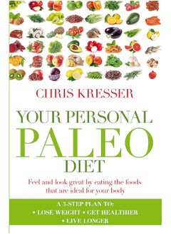 Your Personal Paleo Diet: Feel and look great by eating the foods that are ideal for your body 