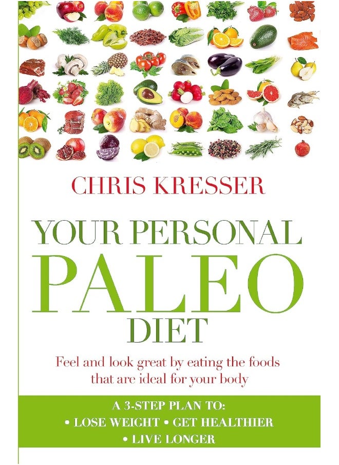 Your Personal Paleo Diet: Feel and look great by eating the foods that are ideal for your body 