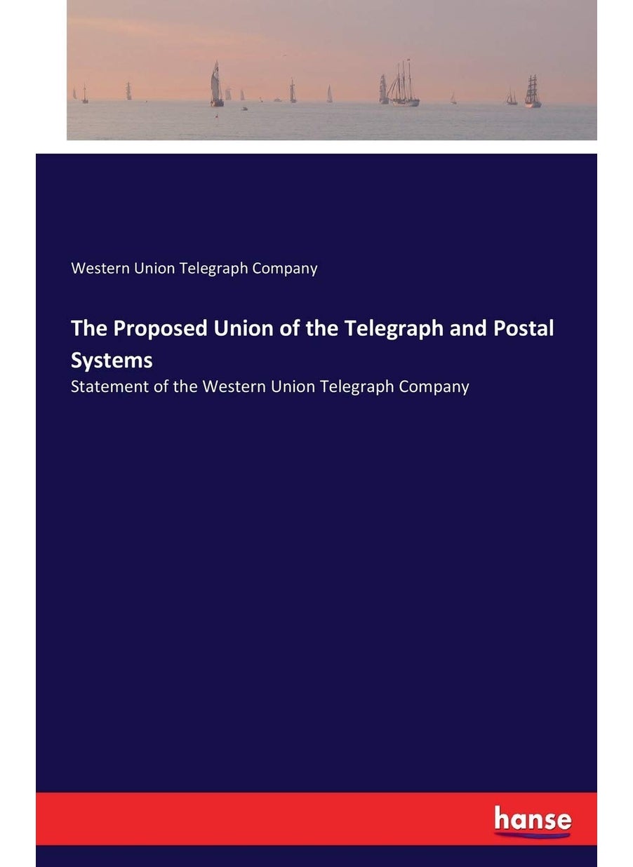 The Proposed Union of the Telegraph and Postal Systems: Statement of the Western Union Telegraph Company  - Image 1