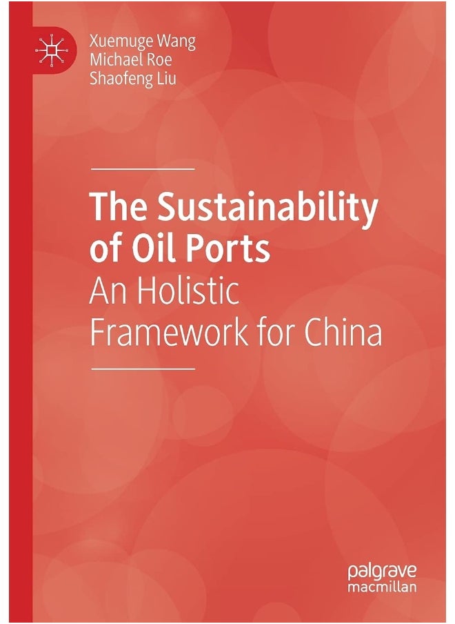 The Sustainability of Oil Ports: An Holistic Framework for China 