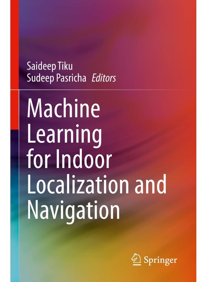 Machine Learning for Indoor Localization and Navigation